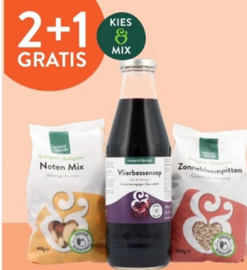 2+1
GRATIS
KIES
&
MIX
Holand
Zonnebloempitten
Noten Mix
Vlierbessensap
Grain
500ge
400-0