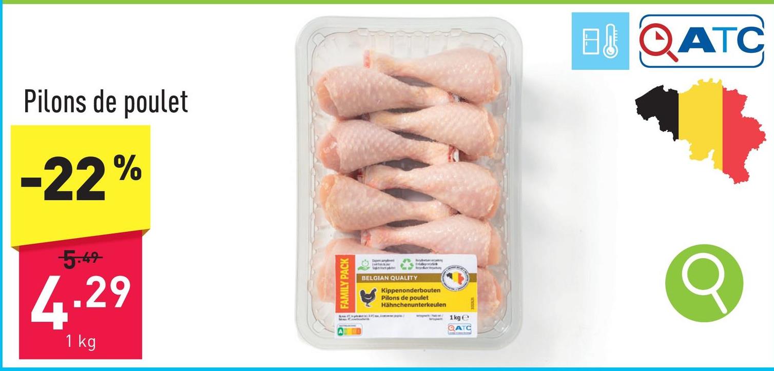 Pilons de poulet
-22%
5.49
4.29
1 kg
FAMILY PACK
BELGIAN QUALITY
Kippenonderbouten
Pilons de poulet
Hähnchenunterkeulen
1kge
QATC
BOATC