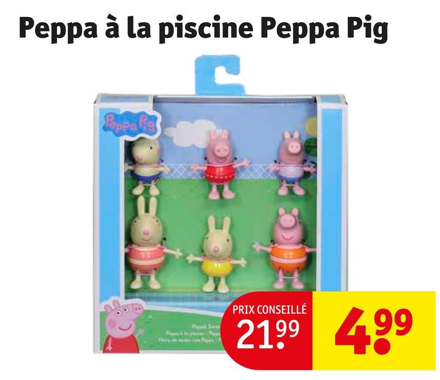Peppa à la piscine Peppa Pig
Peppa Pig
C
PRIX CONSEILLÉ
2199 499
