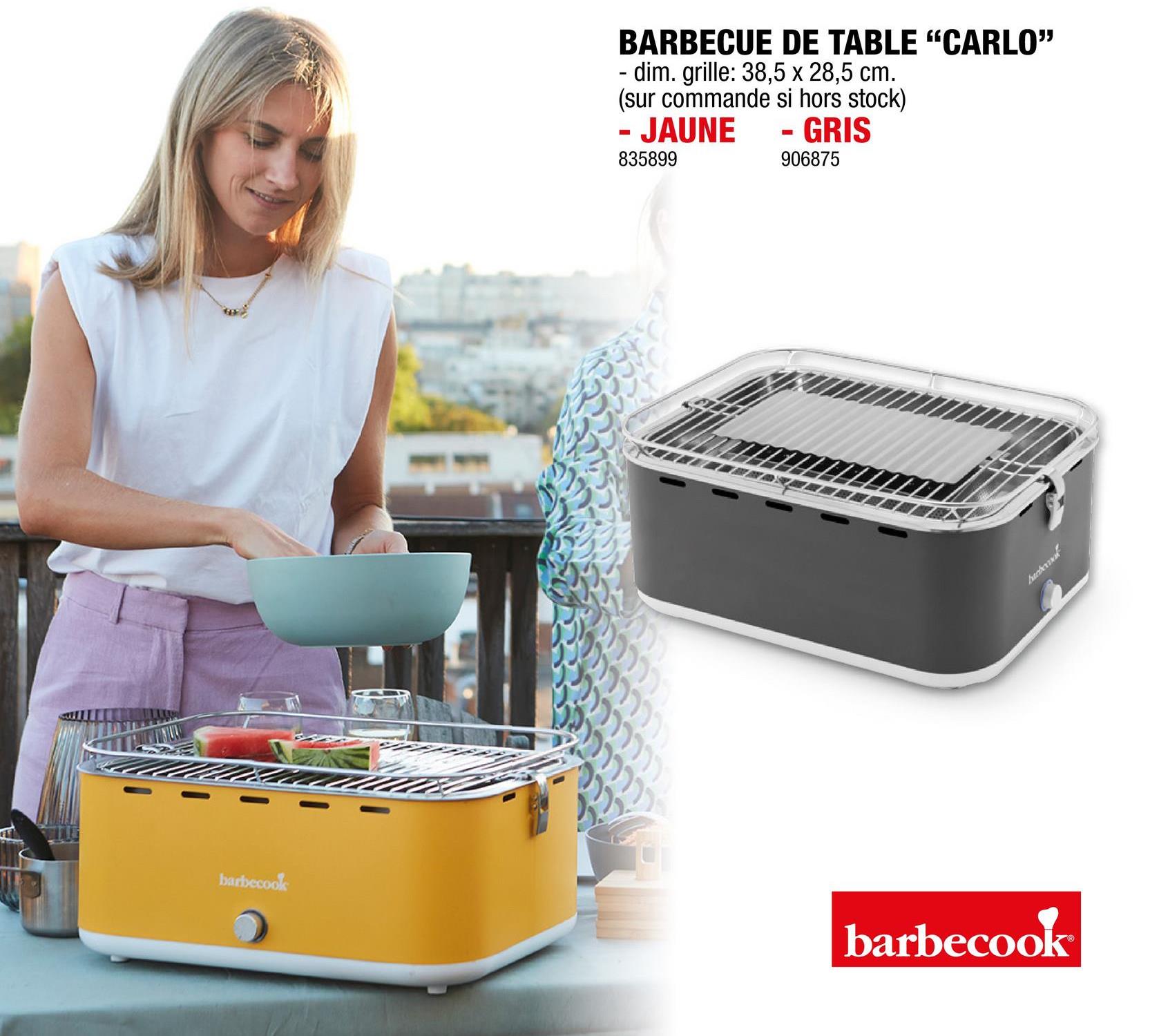 barbecook
BARBECUE DE TABLE "CARLO"
- dim. grille: 38,5 × 28,5 cm.
(sur commande si hors stock)
- JAUNE
835899
- GRIS
906875
בררררר
בהררת
hacherok
barbecook