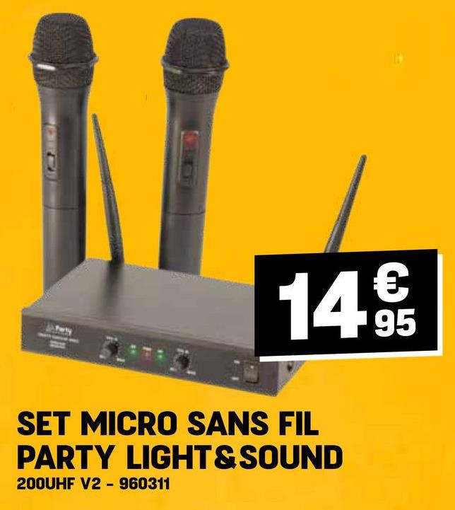 €
14.95
SET MICRO SANS FIL
PARTY LIGHT&SOUND
200UHF V2 - 960311
