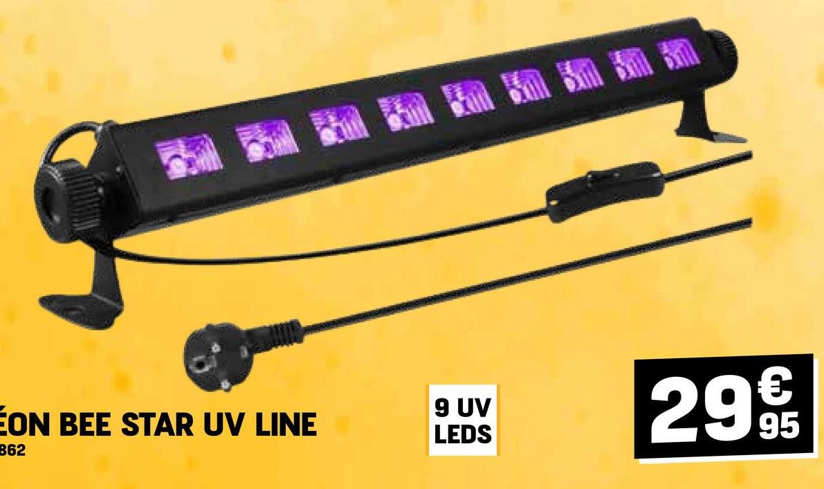 ÉON BEE STAR UV LINE
862
9 UV
LEDS
€
29 9t
95