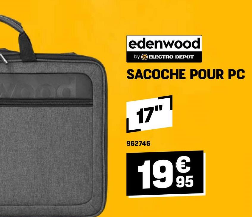 edenwood
by ELECTRO DEPOT
SACOCHE POUR PC
17"
962746
1995