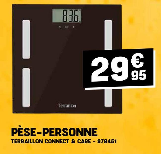 836
I
€
29 95
Terraillon
PÈSE-PERSONNE
TERRAILLON CONNECT & CARE - 978451