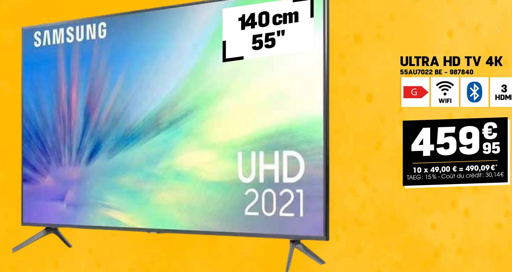 SAMSUNG
140cm
L 55"
ULTRA HD TV 4K
55AU7022 BE - 987840
G
WIFI
3
HDM
UHD
2021
4599
10 x 49,00 € = 490,09 €*
TAEG: 15%- Coût du crédit : 30,14€