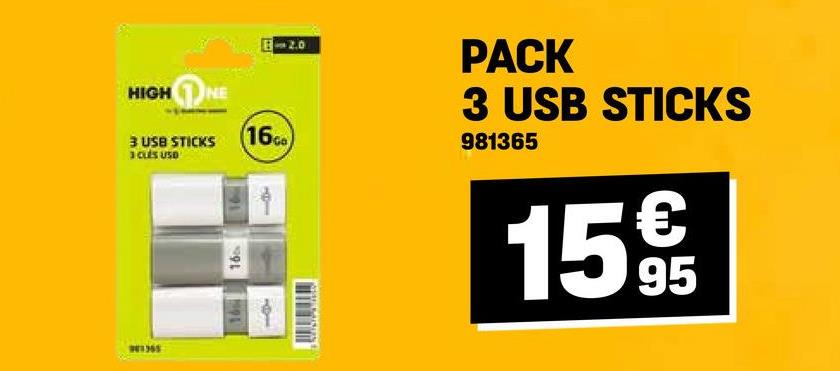 HIGH NE
E-2.0
3 USB STICKS (16)
3CLES USO
16
PACK
3 USB STICKS
981365
15995
365