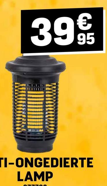 €
39 95
TI-ONGEDIERTE
LAMP