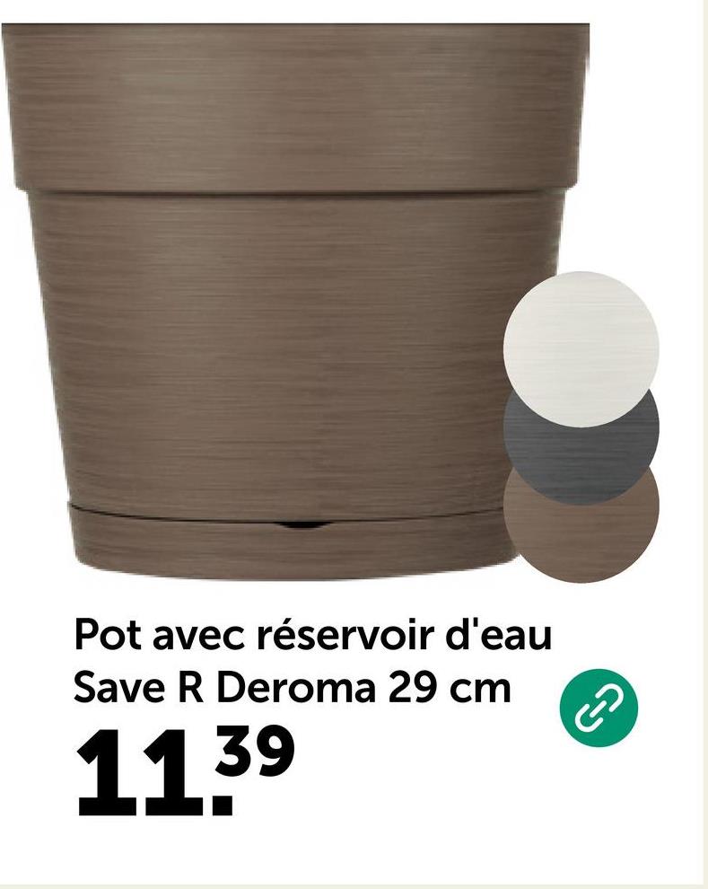 Pot avec réservoir d'eau
Save R Deroma 29 cm
11.39
دی