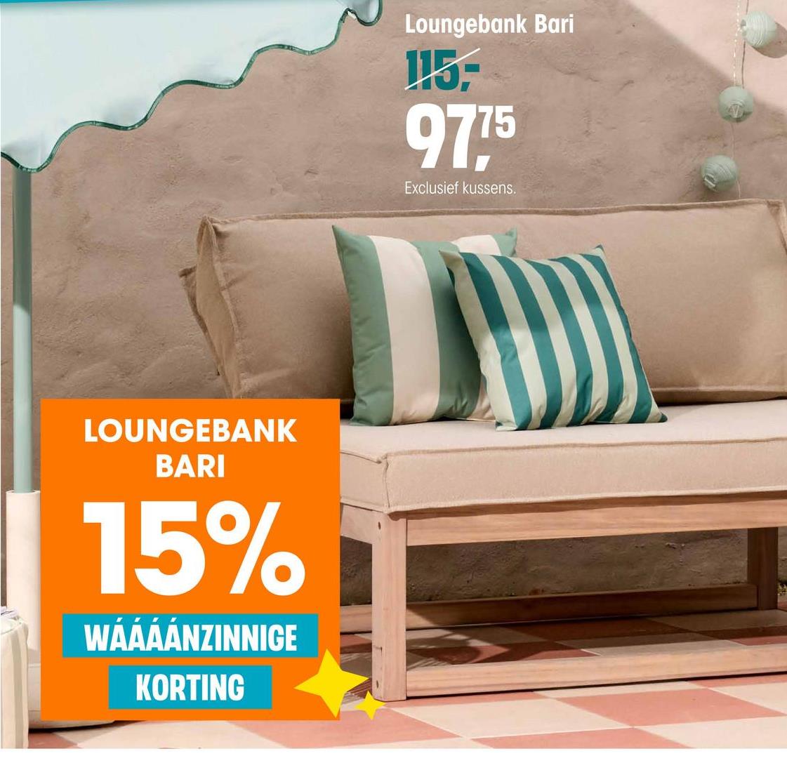LOUNGEBANK
BARI
15%
WÁÁÁÁNZINNIGE
KORTING
Loungebank Bari
115-
97.75
Exclusief kussens.