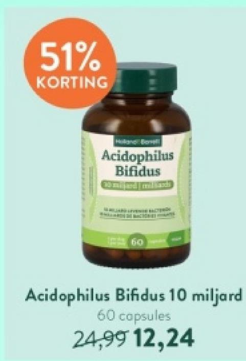 51%
KORTING
Acidophilus
Bifidus
60
Acidophilus Bifidus 10 miljard
60 capsules
24,99 12,24