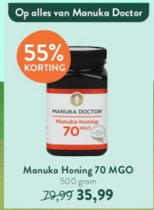 Op alles van Manuka Doctor
55%
KORTING
MANUKA DOCTOR
Manuka-honing
70MGO
Manuka Honing 70 MGO
500 gram
79,99 35,99