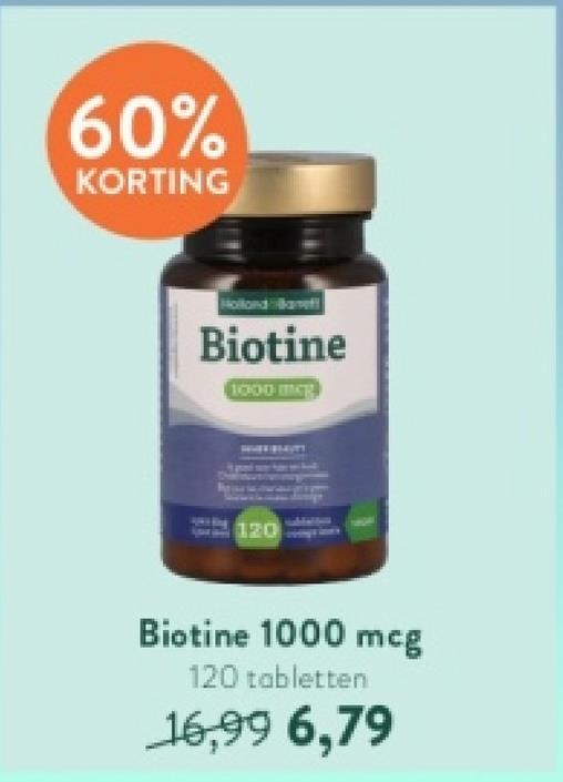 60%
KORTING
Hollanda
Biotine
1000 mcg
120
Biotine 1000 mcg
120 tabletten
16,99 6,79
