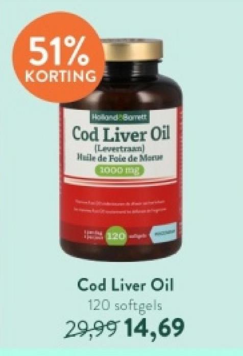51%
KORTING
Holland Borett
Cod Liver Oil
(Levertraan]
Huile de Foie de More
1000 mg
120-
Cod Liver Oil
120 softgels
29,99 14,69