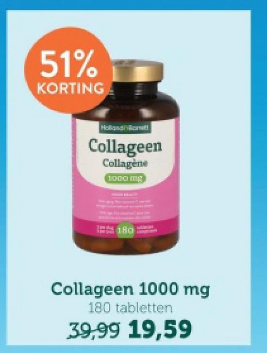 51%
KORTING
Holland
Collageen
Collagène
1000 mg
180
Collageen 1000 mg
180 tabletten
39,99 19,59