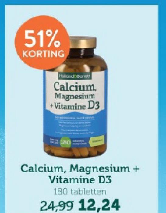 51%
KORTING
Holodo
Calcium
Magnesium
+ Vitamine D3
180
Calcium, Magnesium +
Vitamine D3
180 tabletten
24,99 12,24
