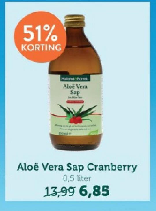 51%
KORTING
Aloe Vera
Sap
300 ml +
Aloë Vera Sap Cranberry
0,5 liter
13,99 6,85