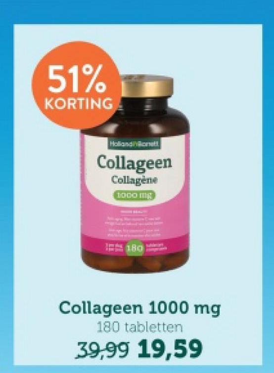 51%
KORTING
Hollandivionett
Collageen
Collagène
1000 mg
180
Collageen 1000 mg
180 tabletten
39,99 19,59