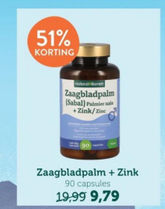 51%
KORTING
Holland Bamett
Zaagbladpalm
(Sabal) Palmier nain
+ Zink/Zinc
90
Zaagbladpalm + Zink
90 capsules
19,99 9,79