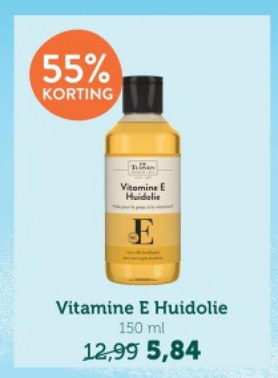 55%
KORTING
Vitamine E
Huidalis
E
Vitamine E Huidolie
150 ml
12,99 5,84