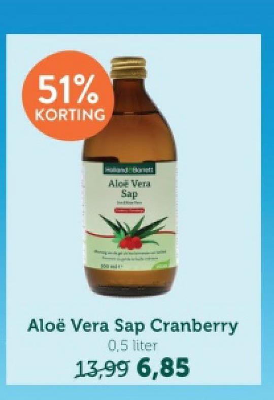 51%
KORTING
Holland Bonett
Aloe Vera
Sap
100 m
Aloë Vera Sap Cranberry
0,5 liter
13,99 6,85