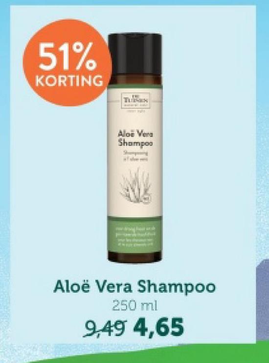 51%
KORTING
Aloe Vera
Shampoo
Aloë Vera Shampoo
250 ml
9,49 4,65