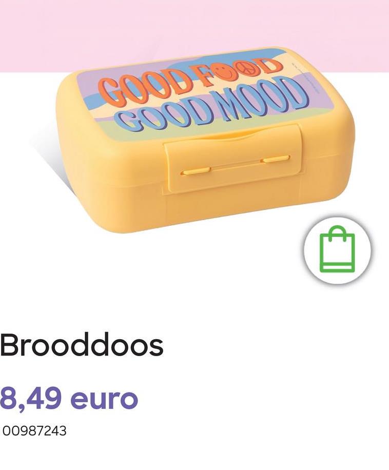 GOOD FOOD
GOOD MOOD
Brooddoos
8,49 euro
00987243