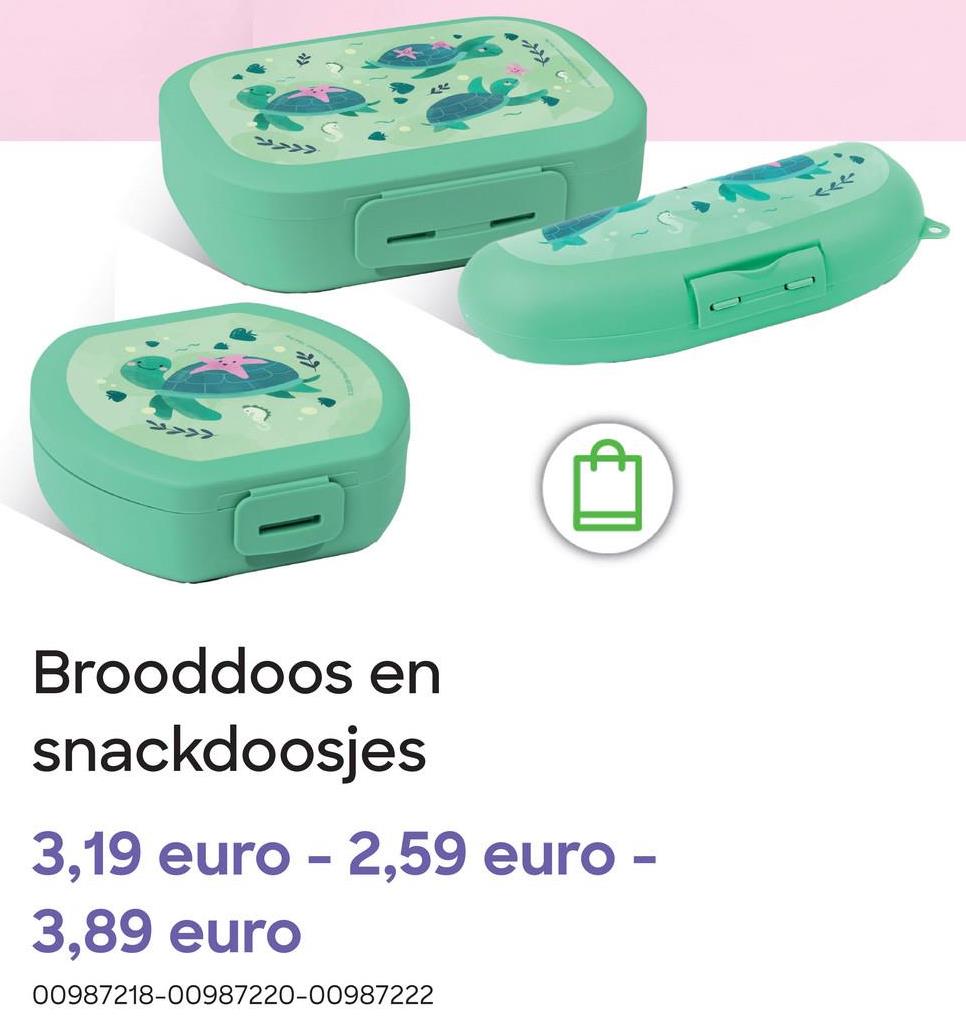 دووی
B
Brooddoos en
snackdoosjes
3,19 euro - 2,59 euro -
3,89 euro
00987218-00987220-00987222