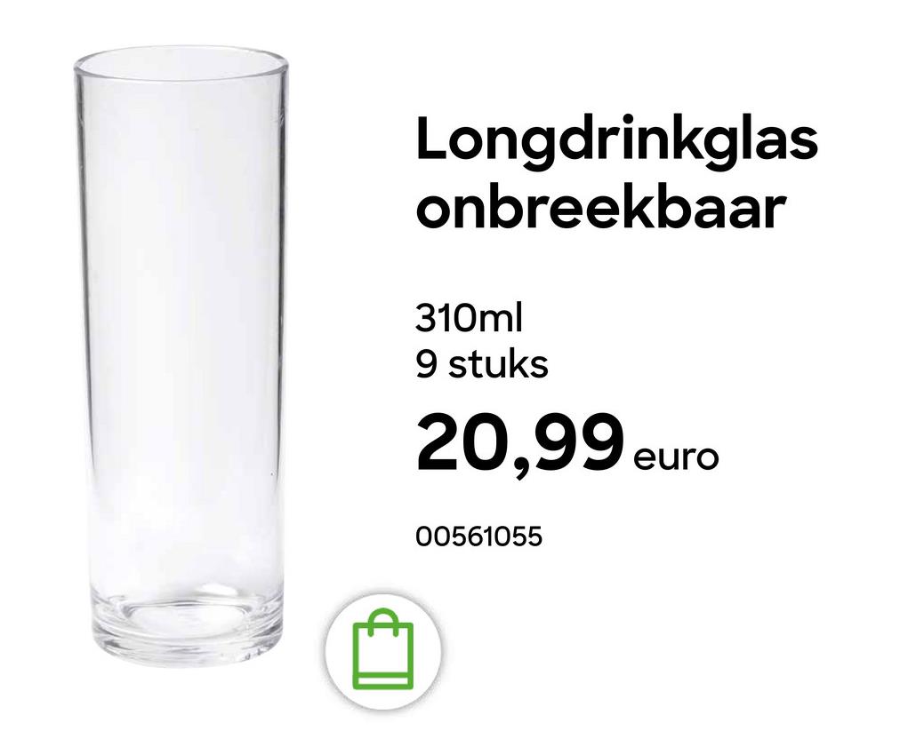 Longdrinkglas
onbreekbaar
310ml
9 stuks
20,99 euro
00561055