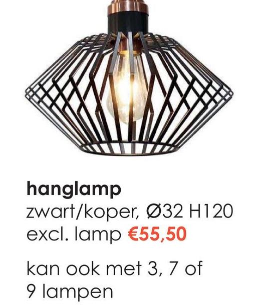 hanglamp
zwart/koper, Ø32 H120
excl. lamp €55,50
kan ook met 3, 7 of
9 lampen