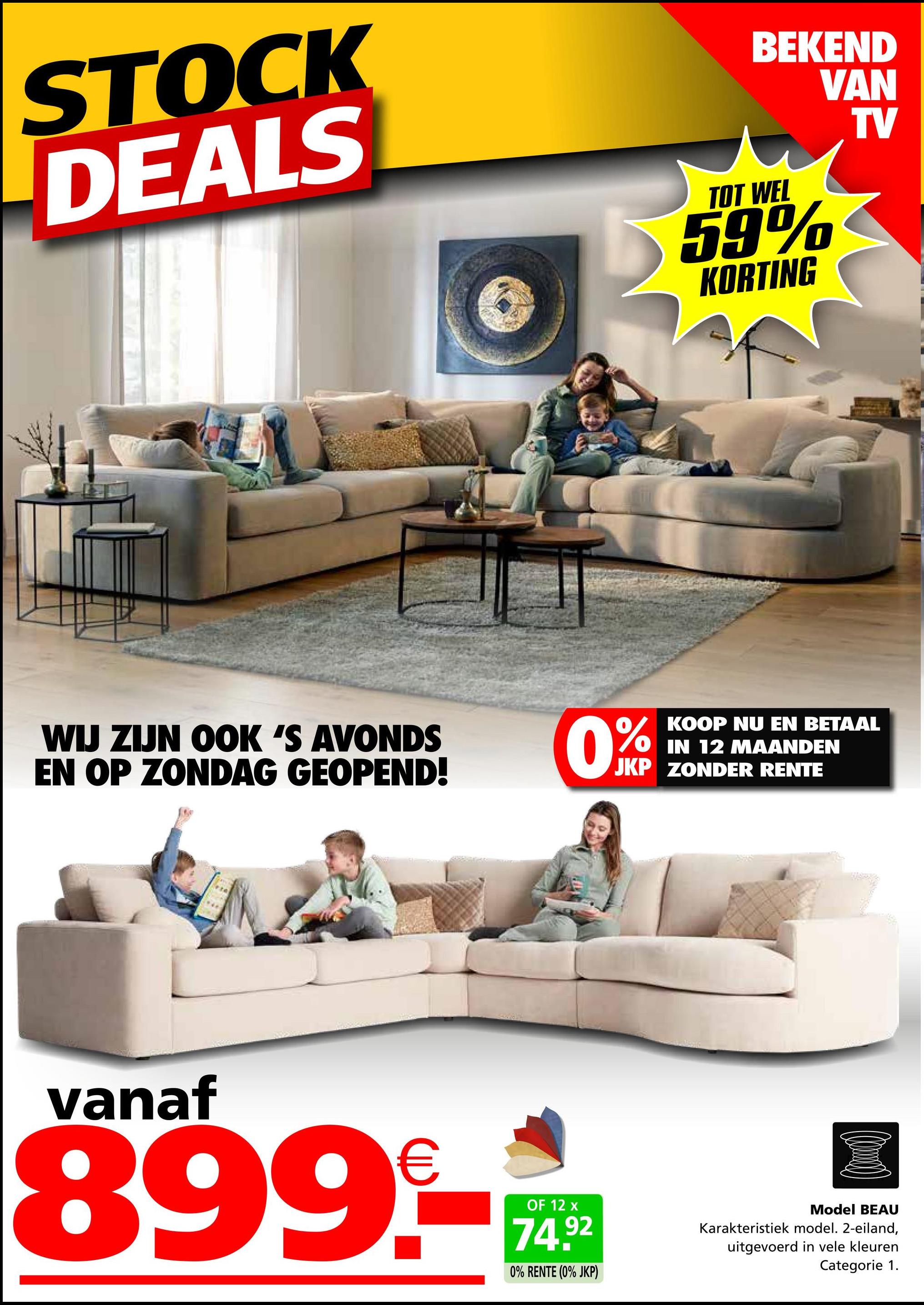 STOCK
DEALS
BEKEND
VAN
TOT WEL
59%
KORTING
TV
WIJ ZIJN OOK 'S AVONDS
EN OP ZONDAG GEOPEND!
KOOP NU EN BETAAL
IN 12 MAANDEN
JKP ZONDER RENTE
0%
vanaf
899€
OF 12 x
74.92
0% RENTE (0% JKP)
Model BEAU
Karakteristiek model. 2-eiland,
uitgevoerd in vele kleuren
Categorie 1.