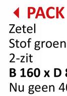 ◄ PACK
Zetel
Stof groen
2-zit
B 160 x D
Nu geen 4