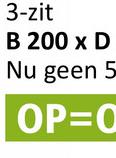 3-zit
B 200 x D
Nu geen 5
OP=0