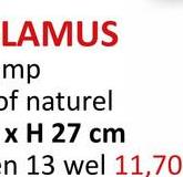 LAMUS
mp
of naturel
x H 27 cm
en 13 wel 11,70