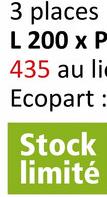 3
places
L 200 x P
435 au lie
Ecopart:
Stock
limité