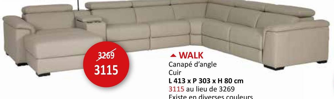 3269
3115
- WALK
Canapé d'angle
Cuir
L 413 x P 303 x H 80 cm
3115 au lieu de 3269
Existe en diverses couleurs