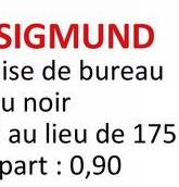 SIGMUND
ise de bureau
u noir
au lieu de 175
part: 0,90