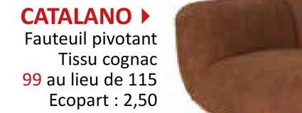 CATALANO ▸
Fauteuil pivotant
Tissu cognac
99 au lieu de 115
Ecopart : 2,50