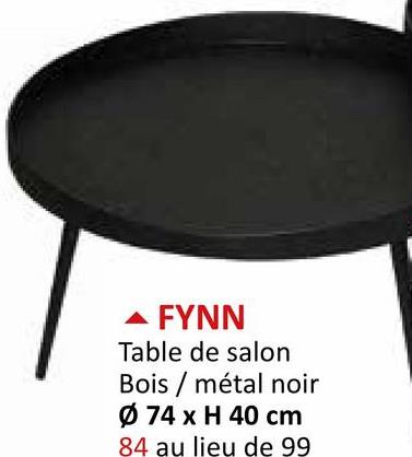 FYNN
Table de salon
Bois métal noir
Ø 74 x H 40 cm
84 au lieu de 99