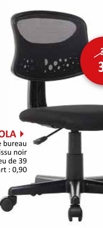 OLA▸
e bureau
issu noir
eu de 39
rt: 0,90
3