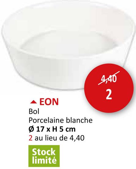 Bol
EON
Porcelaine blanche
Ø 17 x H 5 cm
2 au lieu de 4,40
Stock
limité
4,40
2