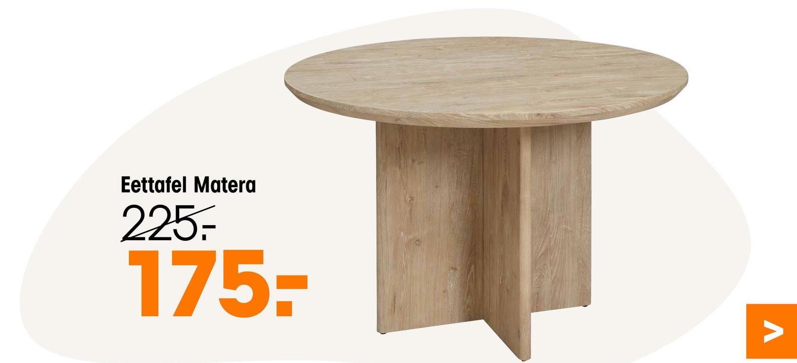 Eettafel Matera
225.
175-
Λ