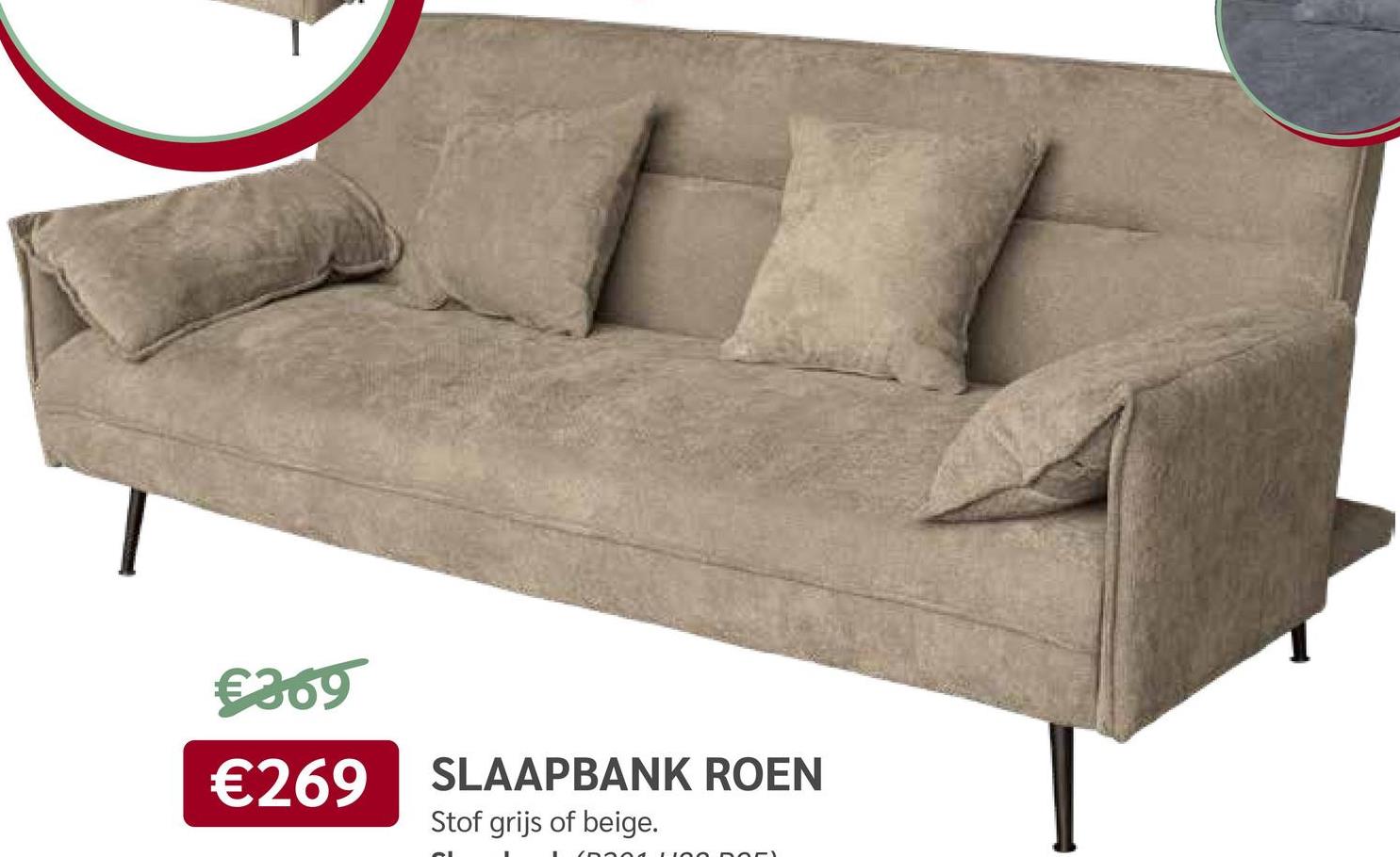 €369
€269 SLAAPBANK ROEN
Stof grijs of beige.