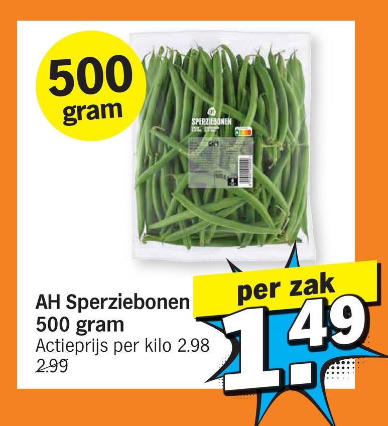 500
gram
B
SPERZIEBONEN
AH Sperziebonen
500 gram
Actieprijs per kilo 2.98
2.99
per zak
1.49