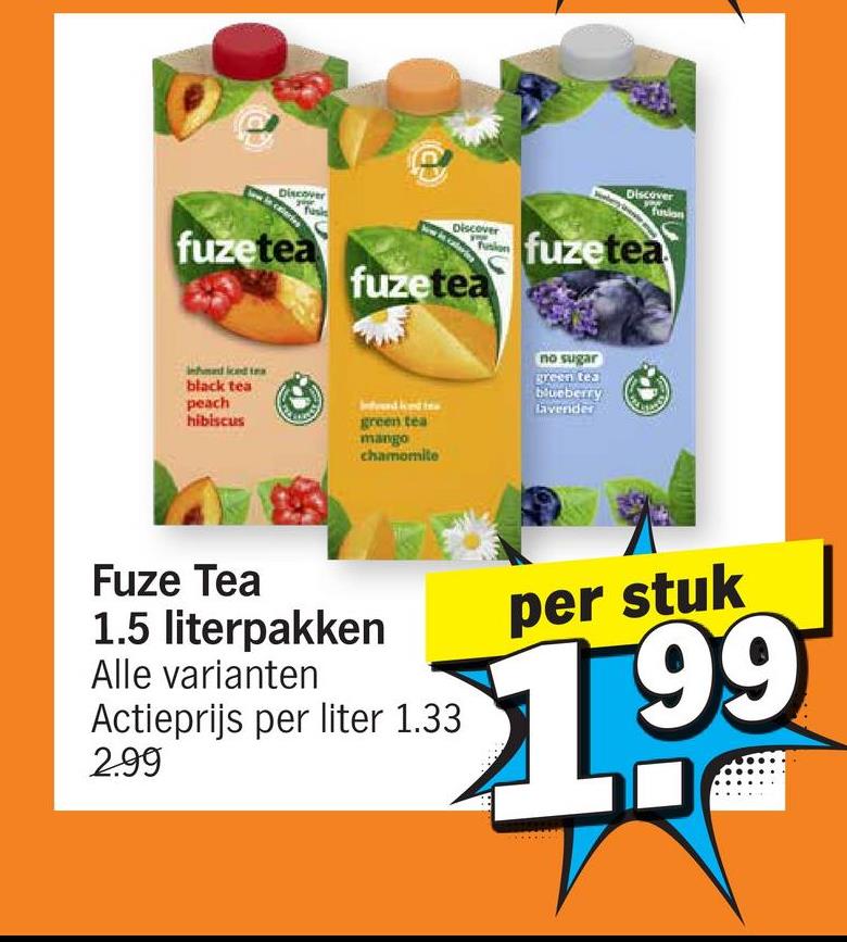 Discover
Tusis
fuzetea
Discover
Discover
fusion
Tusion fuzetea
fuzetea
black tea
peach
hibiscus
green tea
mango
chamomile
no sugar
green tes
blueberry
lavender
Fuze Tea
1.5 literpakken
Alle varianten
Actieprijs per liter 1.33
2.99
per stuk
1.99