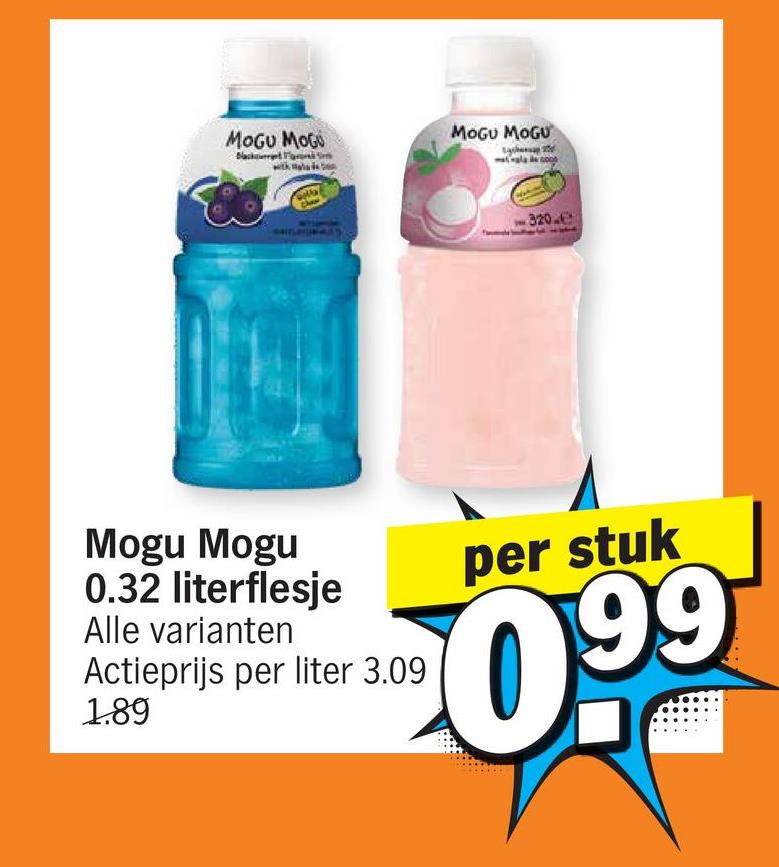 MOGU MOGU
MOGU MOGU
320.
Mogu Mogu
0.32 literflesje
Alle varianten
Actieprijs per liter 3.09
1.89
per stuk
0.99