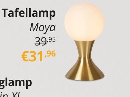 Tafellamp MOYA Goud Je gelooft je ogen niet als je de MOYA tafellamp ontdekt. Deze minimalistische schemerverlichting is zo compact dat ze perfect integreert in elk interieur. Haar mooie vormgeving springt in een oogwenk in de kijker. De elegante slanke voet draagt de bolle lamp als haar kostbaarste bezit, veilig en geborgen. Het organische lijnenspel crëert een zachte dynamiek en geeft Moya een speels karakter. Door haar gedempte witte licht brengt Moya je meteen in de juiste sfeer. Stijlvol retro en tijdloos elegant, deze tafellamp overtuigt meteen.Unieke productkenmerken:Bedienbaar via aan/uit schakelaar in het snoerVervaardigd uit hoogwaardig glas