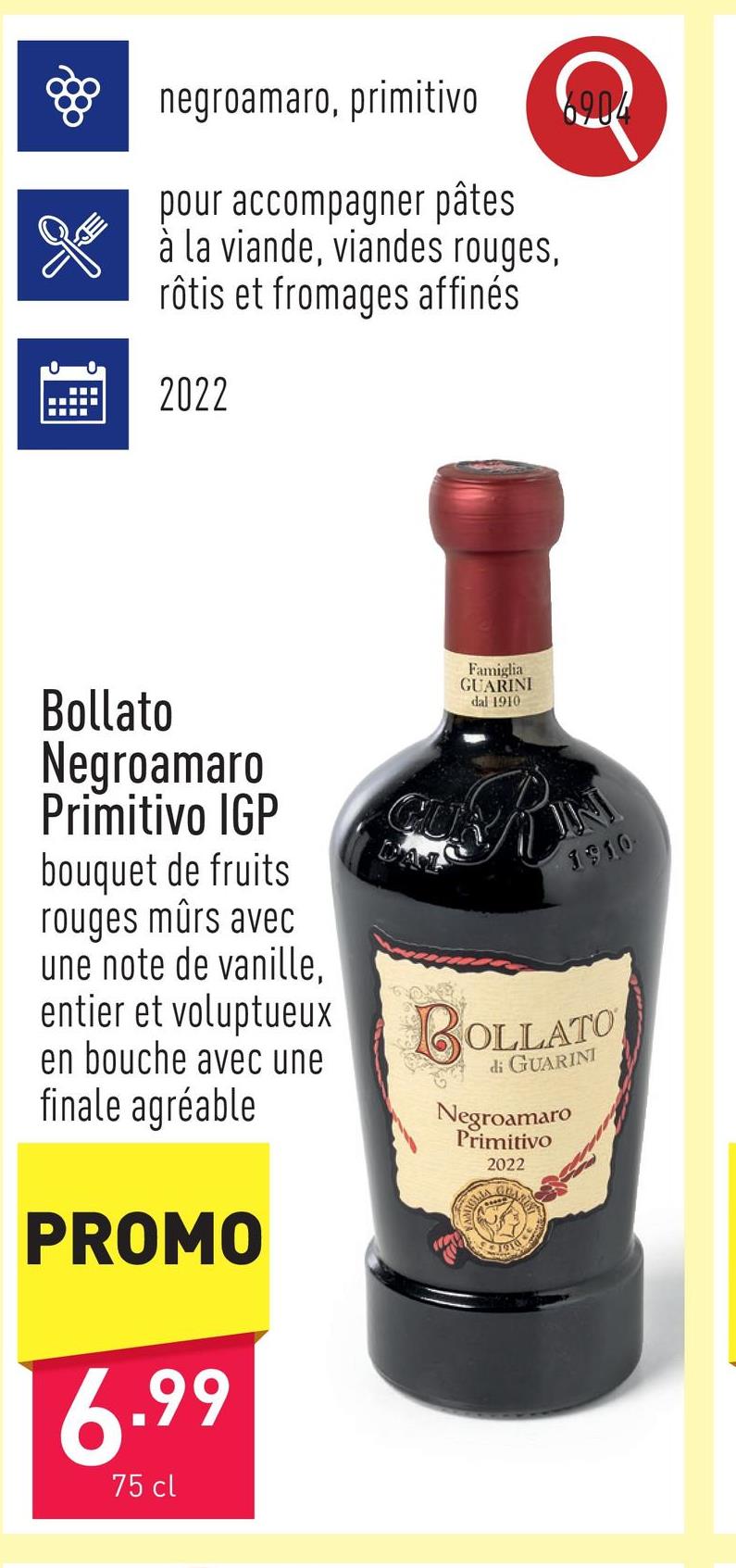 Bollato Negroamaro Primitivo IGP bouquet de fruits rouges mûrs avec une note de vanille, entier et voluptueux en bouche avec une finale agréablecépages : negroamaro, primitivosuggestion : pour accompagner pâtes à la viande, viandes rouges, rôtis et fromages affinéstempérature de service : 16-18 °Cmillésime : 2022