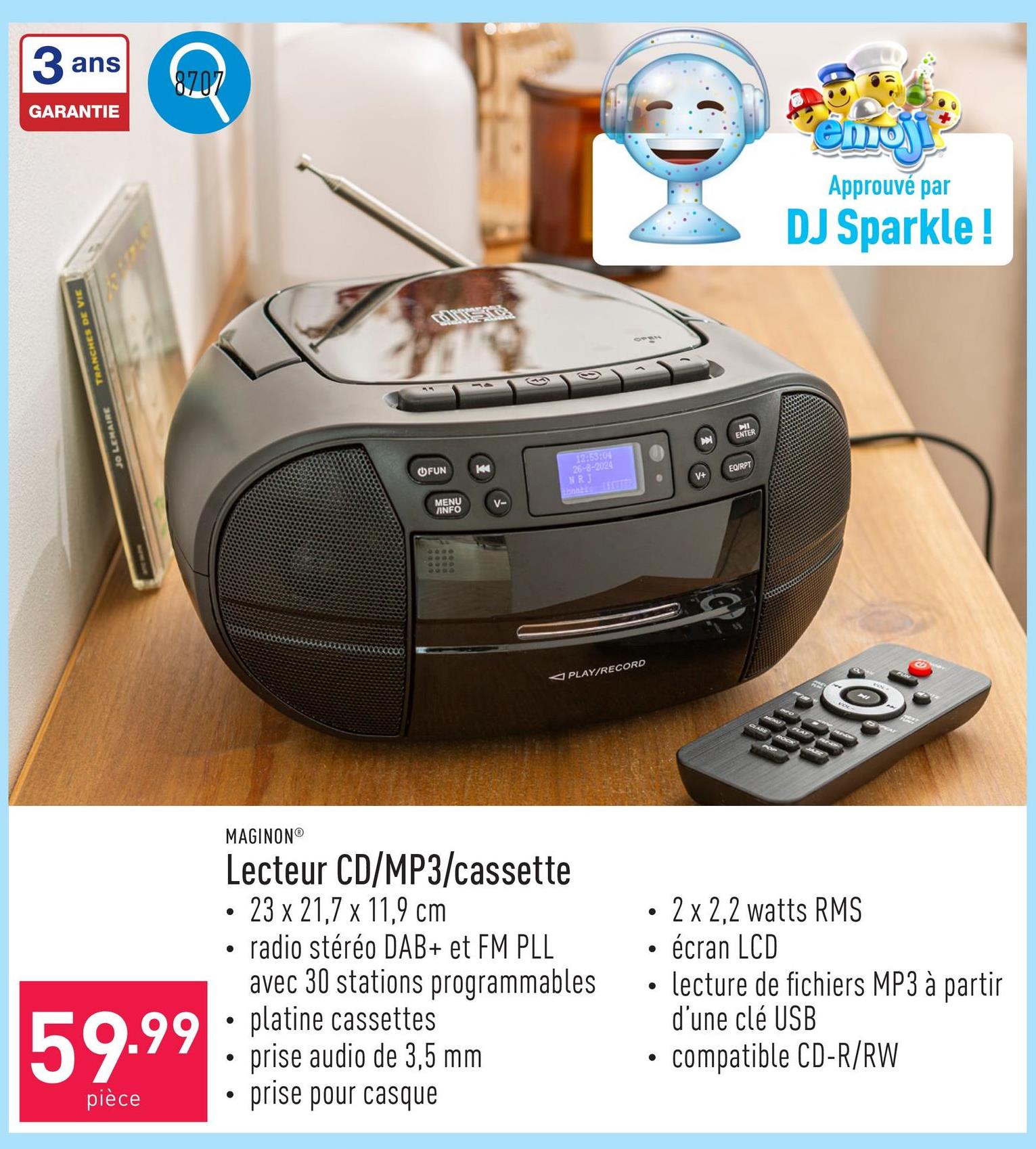 Lecteur CD/MP3/cassette 23 x 21,7 x 11,9 cmpoids : 1,2 kgradio stéréo DAB+ et FM PLL avec 30 stations programmablesplatine cassettesprise audio de 3,5 mmprise pour casque2 x 2,2 watts RMSécran LCD à rétroéclairage bleulecture de fichiers MP3 à partir d’une clé USBcompatible CD-R/RW