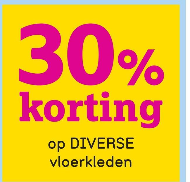 30%
korting
op DIVERSE
vloerkleden