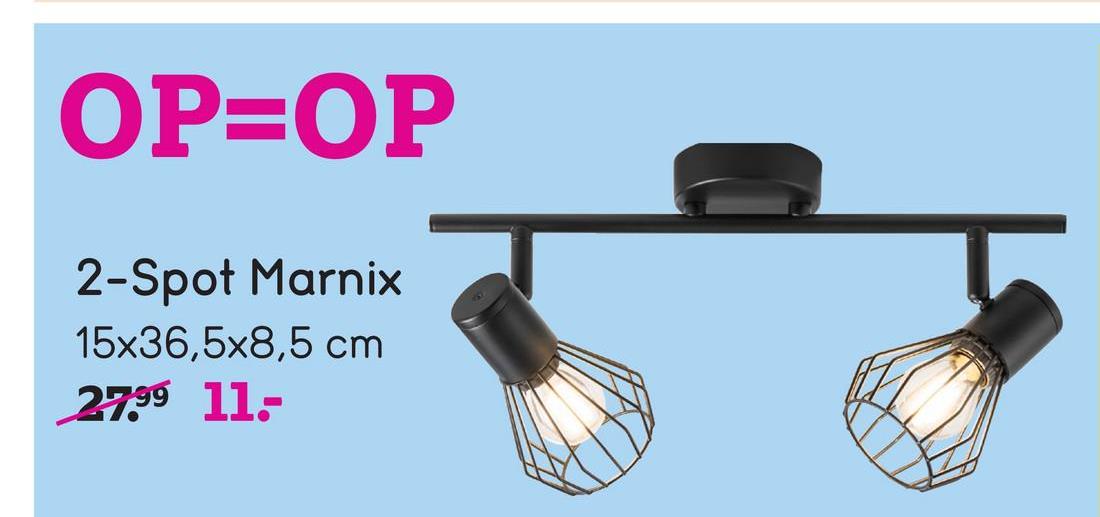 OP=OP
2-Spot Marnix
15x36,5x8,5 cm
27.99 11-